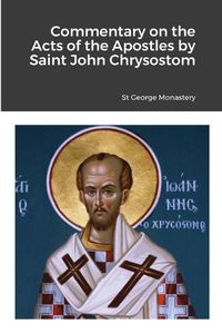 Cover image for Commentary on the Acts of the Apostles by Saint John Chrysostom