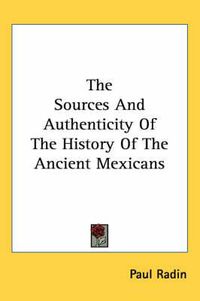 Cover image for The Sources and Authenticity of the History of the Ancient Mexicans