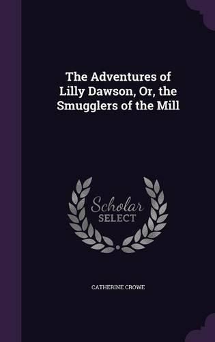 Cover image for The Adventures of Lilly Dawson, Or, the Smugglers of the Mill