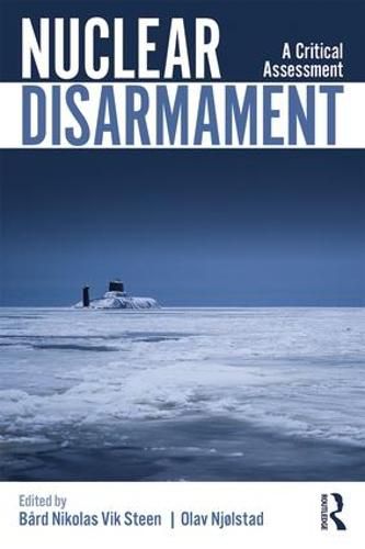 Cover image for Nuclear Disarmament: A Critical Assessment