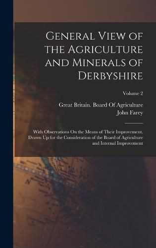 Cover image for General View of the Agriculture and Minerals of Derbyshire