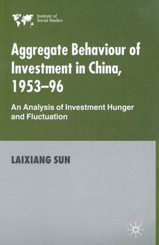 Cover image for Aggregate Behaviour of Investment in China, 1953-96: An Analysis of Investment Hunger and Fluctuation