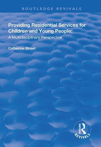 Providing Residential Services for Children and Young People: A Multidisciplinary Perspective