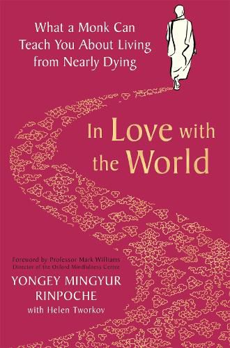 Cover image for In Love with the World: What a Monk Can Teach You About Living from Nearly Dying