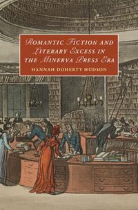 Cover image for Romantic Fiction and Literary Excess in the Minerva Press Era