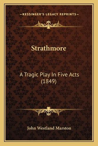 Cover image for Strathmore: A Tragic Play in Five Acts (1849)