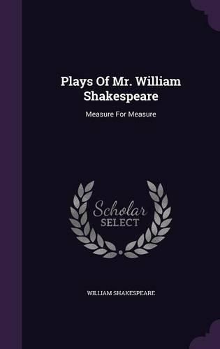 Plays of Mr. William Shakespeare: Measure for Measure