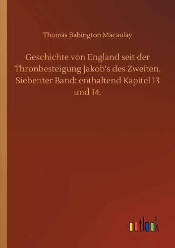 Cover image for Geschichte von England seit der Thronbesteigung Jakob's des Zweiten. Siebenter Band: enthaltend Kapitel 13 und 14.