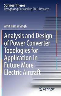 Cover image for Analysis and Design of Power Converter Topologies for Application in Future More Electric Aircraft