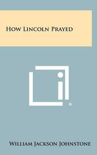 How Lincoln Prayed