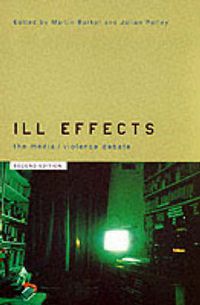 Cover image for Ill Effects: The Media Violence Debate