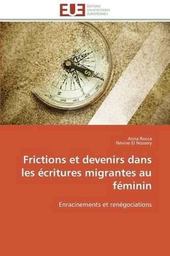 Frictions Et Devenirs Dans Les  critures Migrantes Au F minin