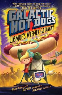 Cover image for Galactic HotDogs: Cosmoe's Wiener Getaway