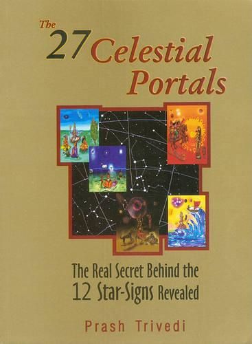 Cover image for The 27 Celestial Portals: The Real Secret Behind the 12 Star-Signs Revealed