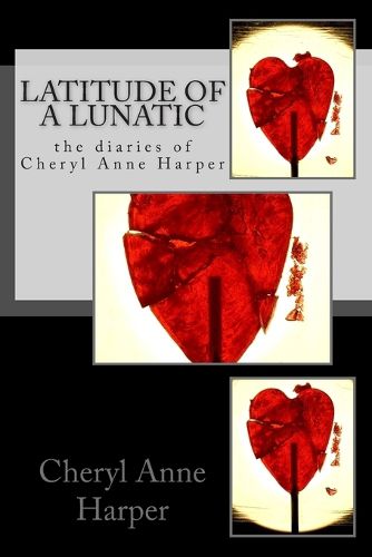 Cover image for Latitude of A Lunatic: The Diaries of Cheryl Anne Harper