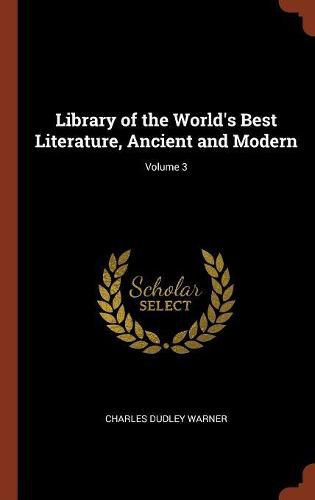 Cover image for Library of the World's Best Literature, Ancient and Modern; Volume 3