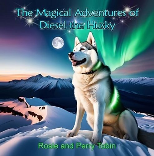 Cover image for The Magical Adventures of Diesel The Husky