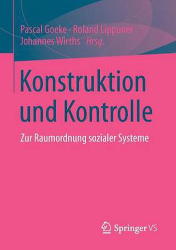 Cover image for Konstruktion und Kontrolle: Zur Raumordnung sozialer Systeme