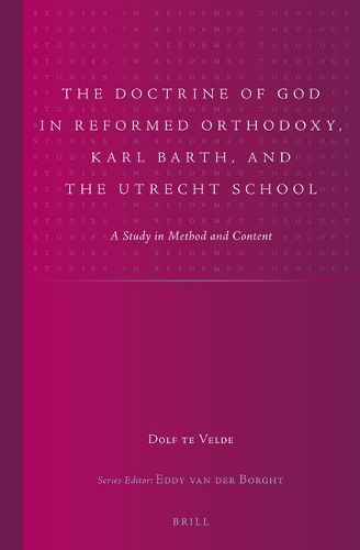 Cover image for The Doctrine of God in Reformed Orthodoxy, Karl Barth, and the Utrecht School: A Study in Method and Content