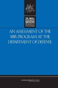 Cover image for An Assessment of the Small Business Innovation Research Program at the Department of Defense