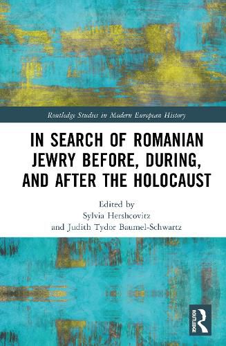 Cover image for In Search of Romanian Jewry Before, During, and After the Holocaust