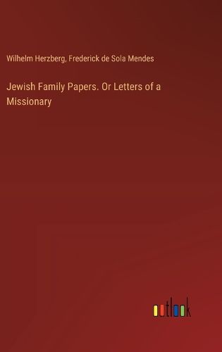 Jewish Family Papers. Or Letters of a Missionary