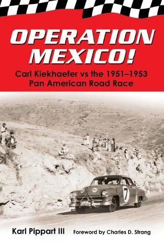 Cover image for Operation Mexico! Carl Kiekhaefer vs. the 1951-1953 Pan American Road Race