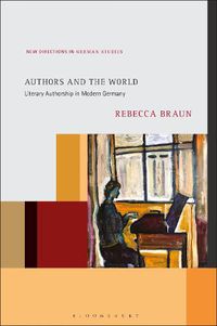 Cover image for Authors and the World: Literary Authorship in Modern Germany