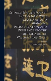 Cover image for Chinese-English Pocket Dictionary, With Mandarin and Shanghai Pronunciation, and References to the Dictionaries of Williams and Giles