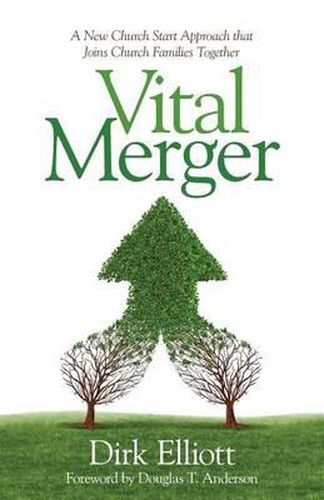 Cover image for Vital Merger: A New Church Start Approach That Joins Church Families Together