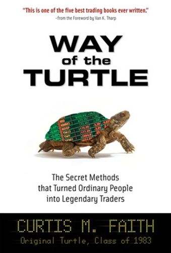 Cover image for Way of the Turtle: The Secret Methods that Turned Ordinary People into Legendary Traders