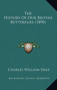 Cover image for The History of Our British Butterflies (1890)