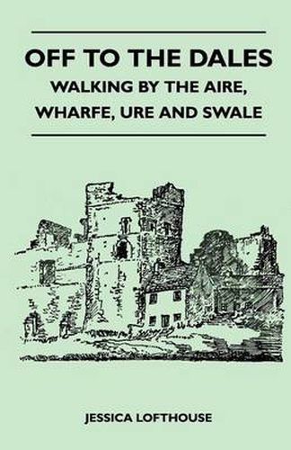 Off to the Dales - Walking by the Aire, Wharfe, Ure and Swale