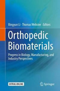 Cover image for Orthopedic Biomaterials: Progress in Biology, Manufacturing, and Industry Perspectives