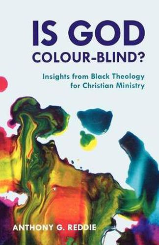 Is God Colour-Blind?: Insights From Black Theology For Christian Ministry