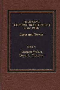 Cover image for Financing Economic Development in the 1980s: Issues and Trends