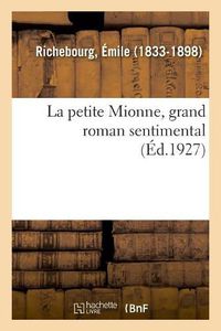 Cover image for La Petite Mionne, Grand Roman Sentimental