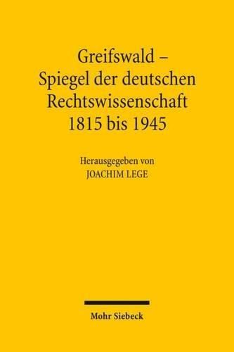 Greifswald - Spiegel Der Deutschen Rechtswissenschaft 1815 Bis 1945