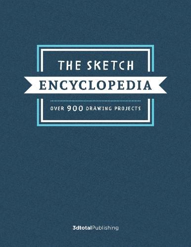 The Sketch Encyclopedia: Over 1,000 drawing projects