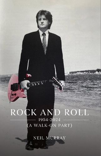 Cover image for Rock and Roll, 1954-2024 (A Walk-On Part)