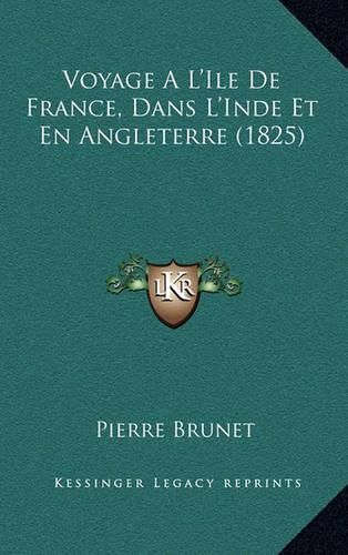 Voyage A L'Ile de France, Dans L'Inde Et En Angleterre (1825)