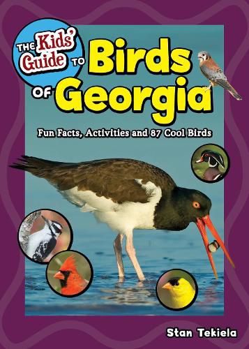 Cover image for The Kids' Guide to Birds of Georgia: Fun Facts, Activities and 87 Cool Birds