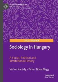 Cover image for Sociology in Hungary: A Social, Political and Institutional History