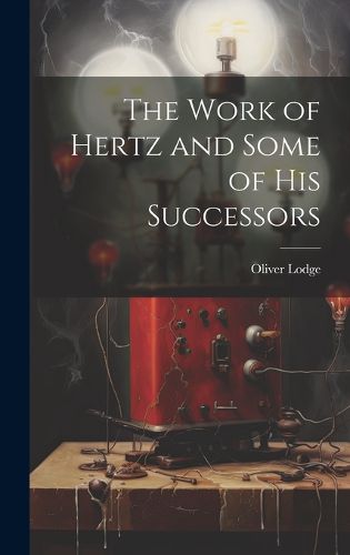 Cover image for The Work of Hertz and Some of his Successors