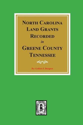 Cover image for North Carolina Land Grants Recorded in Greene County, Tennessee