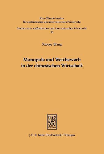 Cover image for Monopole und Wettbewerb in der chinesischen Wirtschaft: Eine kartellrechtliche Untersuchung unter Berucksichtigung der US-amerikanischen und deutschen Erfahrungen bei der Fusionskontrolle