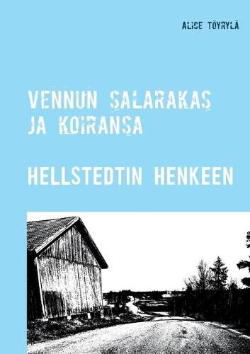 Cover image for Vennun salarakas ja koiransa: Hellstedtin henkeen