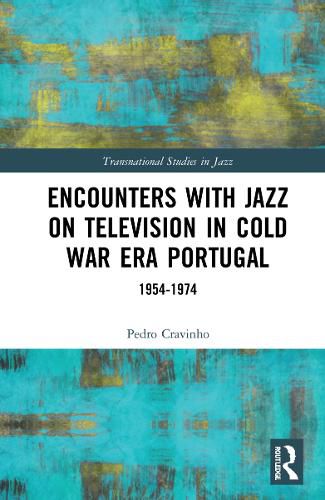 Cover image for Encounters with Jazz on Television in Cold War Era Portugal