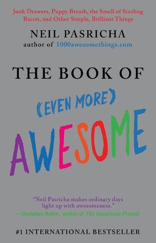 Cover image for The Book of (Even More) Awesome: Junk Drawers, Puppy Breath, the Smell of Sizzling Bacon, and Other Simple, Brilliant Things