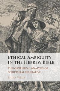 Cover image for Ethical Ambiguity in the Hebrew Bible: Philosophical Analysis of Scriptural Narrative